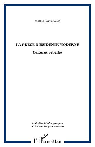 9782747539005: La Grce dissidente moderne: Cultures rebelles