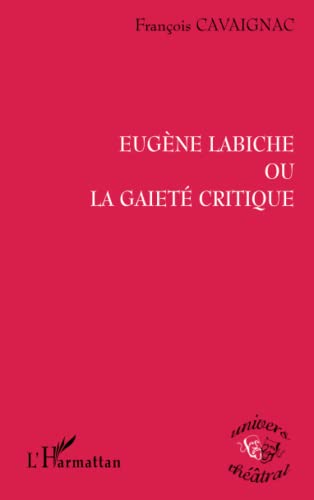 Stock image for Eugne Labiche ou la gaiet critique (French Edition) for sale by Books Unplugged
