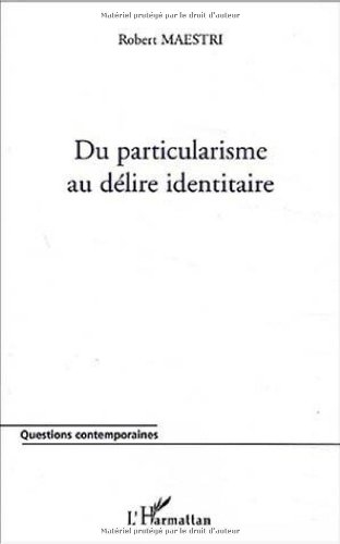 Beispielbild fr DU PARTICULARISME AU DELIRE IDENTITAIRE zum Verkauf von Gallix