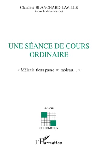 Stock image for SEANCE DE COURS ORDINAIRE (UNE): Mlanie tiens passe au tableau (French Edition) for sale by Gallix