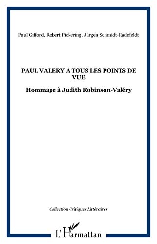 Beispielbild fr PAUL VALERY A TOUS LES POINTS DE VUE: Hommage  Judith Robinson-Valry zum Verkauf von Gallix