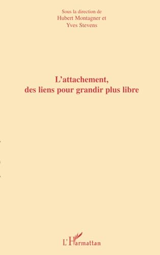 Stock image for L'ATTACHEMENT, DES LIENS POUR GRANDIR PLUS LIBRE (French Edition) for sale by Gallix