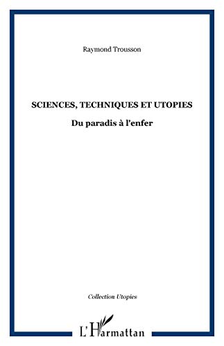 Imagen de archivo de Sciences, techniques et utopies: Du paradis  l'enfer (French Edition) a la venta por JOURDAN