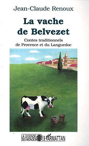 9782747539883: La vache de Belvezet: Contes traditionnels de Provence et du Languedoc (La Lgende des Mondes)
