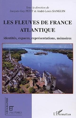Beispielbild fr Les fleuves de la France Atlantique : Identits, espaces, reprsentations, mmoires zum Verkauf von Ammareal