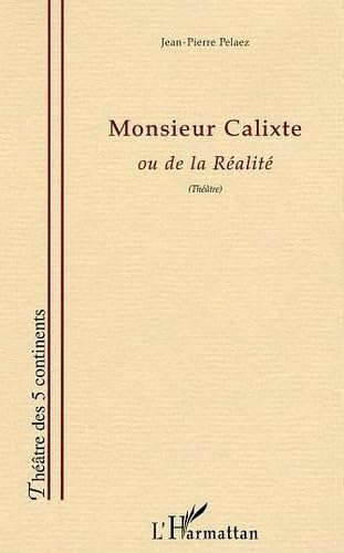 Beispielbild fr Monsieur Calixte Ou de la Realite zum Verkauf von medimops