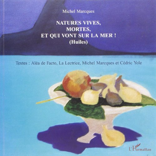 Immagine dell'editore per Natures vives, mortes et qui vont sur la mer !: (Huiles) venduto da Gallix