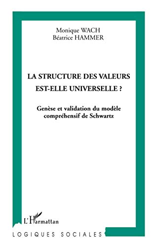 Stock image for La structure des valeurs est-elle universelle ?: Gense et validation du modle comprhensif de Schwartz (French Edition) for sale by GF Books, Inc.