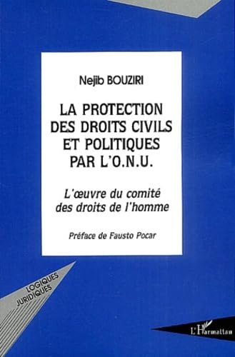 Imagen de archivo de La Protection des droits civils et politiques par l'O.N.U.: L'oeuvre du comit des droits de l'homme (French Edition) a la venta por Books Unplugged