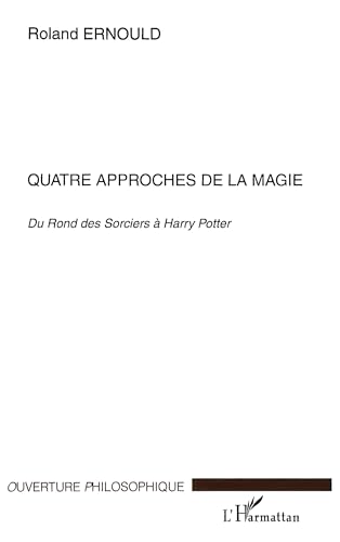 Beispielbild fr Quatre approches de la magie : Du Rond des Sorciers  Harry Potter zum Verkauf von Ammareal