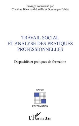 Stock image for Travail social et analyse des pratiques professionnelles: Dispositfs et pratiques de formation for sale by Ammareal