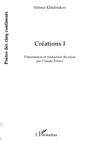 CrÃ©ation I (French Edition) (9782747542654) by Khlebnikov, Velimir