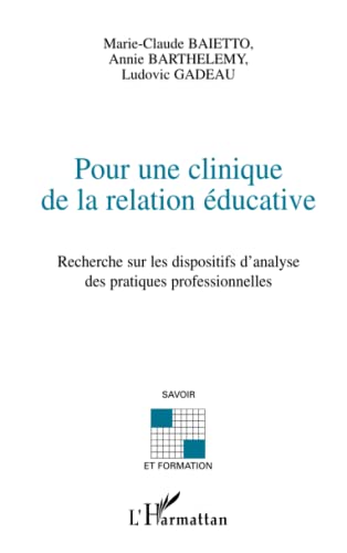 Stock image for Pour une clinique de la relation ducative: Recherche sur les dispositifs d'analyse des pratiques professionnelles for sale by Ammareal