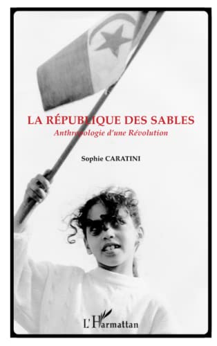 Beispielbild fr La Rpublique des sables: Anthropologie d'une Rvolution (French Edition) zum Verkauf von Gallix