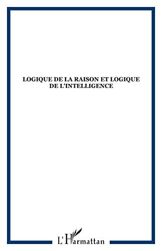Stock image for Logique de la raison et logique de l'intelligence for sale by Gallix