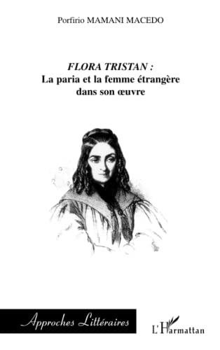 Stock image for FLORA TRISTAN: la paria et la femme trangre dans son oeuvre (French Edition) for sale by GF Books, Inc.