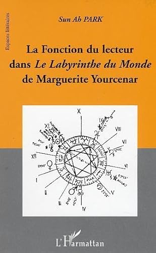 Stock image for La fonction du lecteur dans Le Labyrinthe du Monde de Marguerite Yourcenar for sale by Gallix
