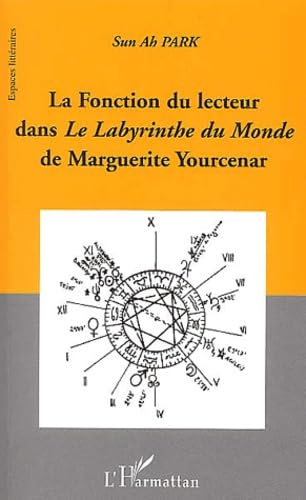 9782747546065: La fonction du lecteur dans Le Labyrinthe du Monde de Marguerite Yourcenar