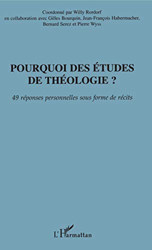 Stock image for Pourquoi des tudes de thologie?: 49 rponses personnelles sous forme de rcits for sale by Gallix