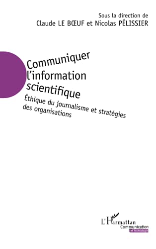 9782747546539: Communiquer l'information scientifique: Ethique du journalisme et stratgies des organisations