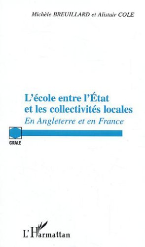 Beispielbild fr L'Ecole entre l'tat et les collectivits locales : En Angleterre et en France zum Verkauf von Ammareal