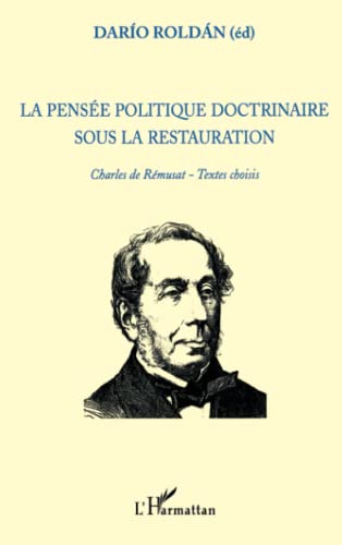 9782747547468: La pense politique doctrinaire sous la restauration: Charles de Rmusat - Textes choisis