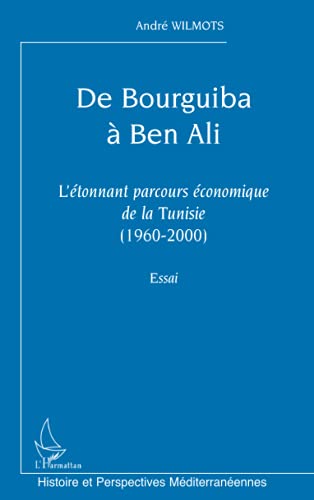 Beispielbild fr De Bourguiba  Ben Ali: L'tonnant parcours conomique de la Tunisie (1960-2000). Essai (French Edition) zum Verkauf von Gallix