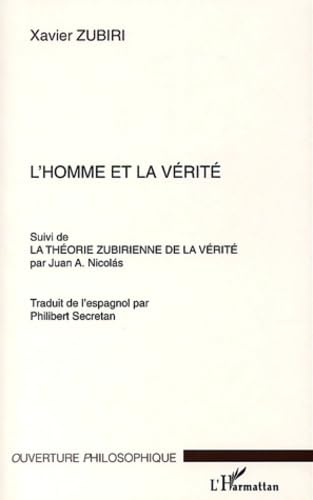 Beispielbild fr L'Homme et la Vrit: suivi de La Thorie Zubirienne de la vrit par Juan A. Nicolas zum Verkauf von Gallix