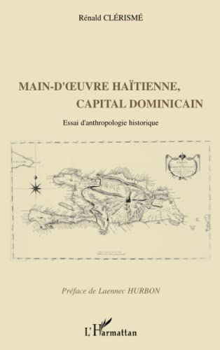 9782747549189: Main d'œuvre hatienne, capital dominicain: Essai d'anthropologie historique (French Edition)