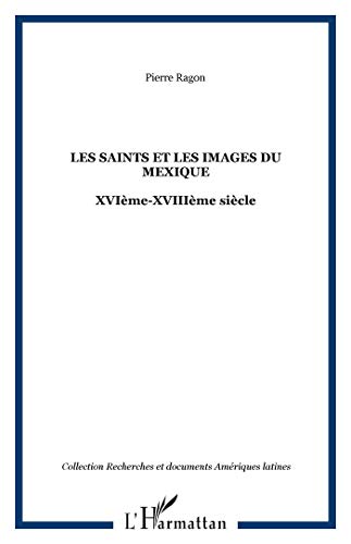 Beispielbild fr Les Saints Et Les Images Du Mexique : Xvie-xviiie Sicle zum Verkauf von RECYCLIVRE