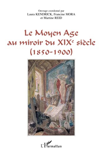 9782747549943: Le Moyen Age au miroir du XIXe sicle: (1850-1900)