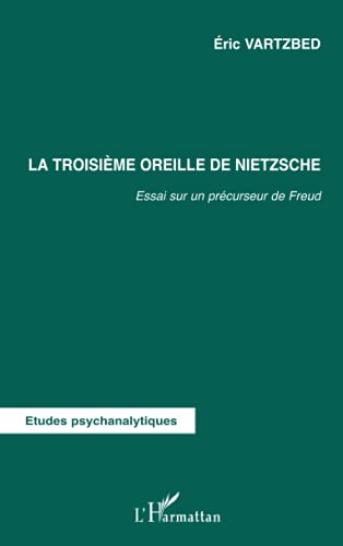 Beispielbild fr La troisime oreille de Nietzsche : Essai sur un prcurseur de Freud zum Verkauf von medimops