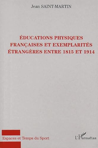 Stock image for Educations physiques franaises et exemplarits trangres entre 1815 et 1914 for sale by Gallix