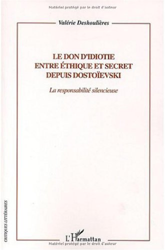 9782747550642: Le don d'idiotie entre thique et secret depuis Dostoevski : La responsabilit silencieuse