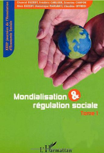 Stock image for Mondialisation & rgulation sociale : XXIIImes Journes d'conomie sociale, Grenoble, 11-12 septembre 2003, Tome 1 for sale by Ammareal
