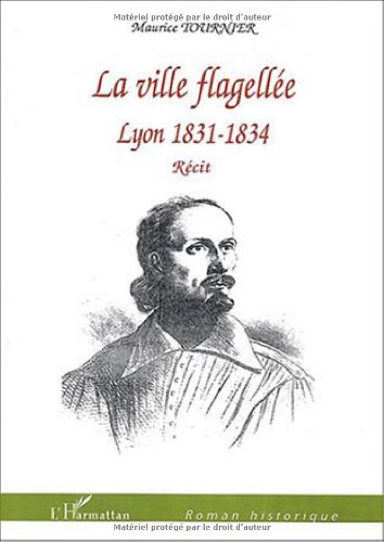 Imagen de archivo de La Ville Flagelle : Lyon, 1831-1834 a la venta por RECYCLIVRE