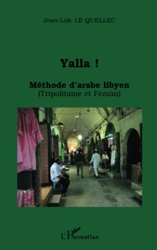 Stock image for Yalla ! Mthode d'arabe libyen: (Tripolitaine et Fezzn) (French Edition) for sale by GF Books, Inc.