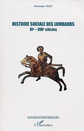 Histoire sociale des lombards VI - VIII siÃ¨cle (9782747552387) by Petit, Dominique