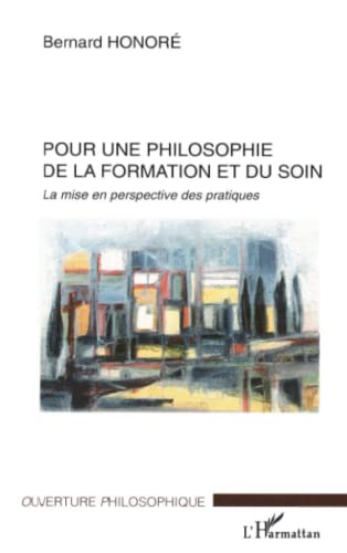 Stock image for Pour une philosophie de la formation et du soin : La mise en perspective des pratiques for sale by medimops