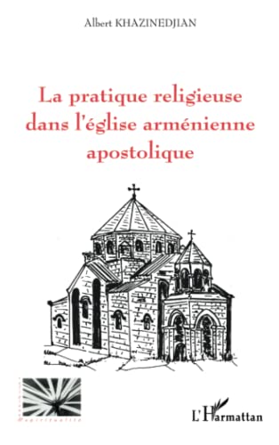 Beispielbild fr La pratique religieuse dans l'glise armnienne apostolique (French Edition) zum Verkauf von Gallix