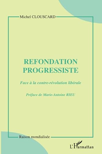 Imagen de archivo de Refondation progressiste face  la contre-rvolution librale a la venta por Chapitre.com : livres et presse ancienne