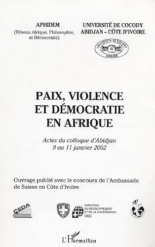 9782747553087: Paix, violence et dmocratie en Afrique: Actes du colloque d'Abidjan du 9 au 11 janvier 2002