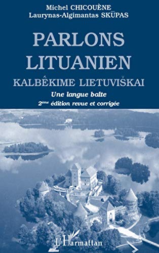 Stock image for PARLONS LITUANIEN: Kalbkime Lietuviskai Une langue Balte (French Edition) for sale by Books Unplugged