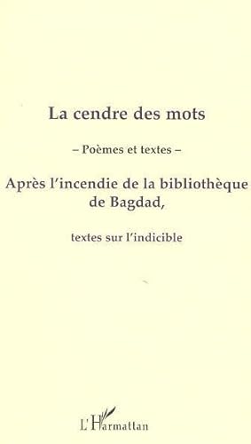 Beispielbild fr La Cendre Des Mots : Pomes Et Textes Aprs L'incendie De La Bibliothque De Bagdad : Textes Sur L'i zum Verkauf von RECYCLIVRE