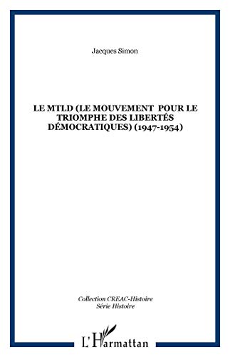 Le MTLD (Le Mouvement pour le triomphe des libertés démocratiques) (1947-1954)