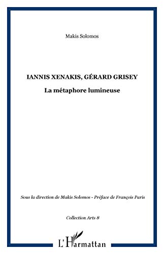 Stock image for Iannis Xenakis, Grard Grisey: La mtaphore lumineuse for sale by Gallix