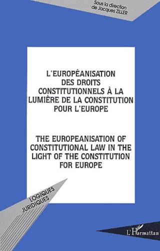 L'europÃ©anisation des droits constitutionnels Ã  la lumiÃ¨re de la constitution pour l'Europe: The europeanisation of constitutional law in the light of the constitution for europe (9782747553919) by ZILLER JACQUES