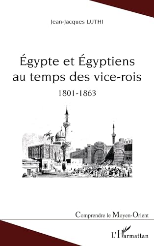 9782747554459: Egypte et Egyptiens au temps des vice-rois (1801-1863)