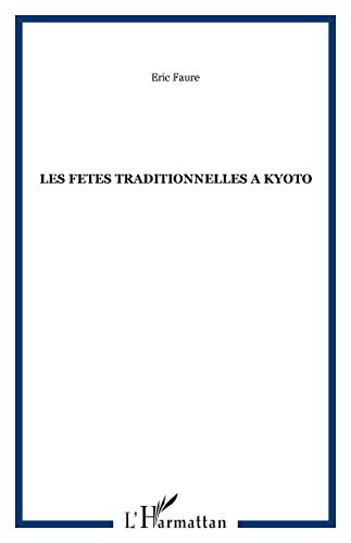 Stock image for LES FETES TRADITIONNELLES A KYOTO (French Edition) for sale by GF Books, Inc.