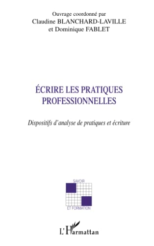Stock image for Ecrire les pratiques professionnelles : Dispositifs d'analyse de pratiques et criture for sale by Ammareal